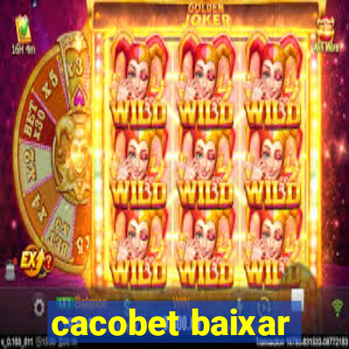 cacobet baixar